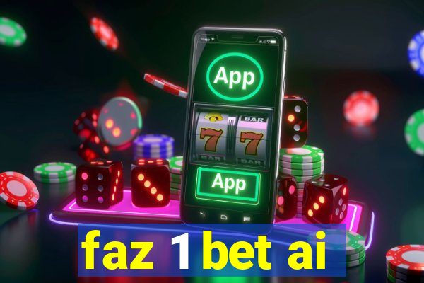 faz 1 bet ai